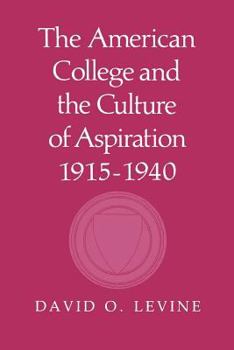 The American College and the Culture of Aspiration, 1915-1940