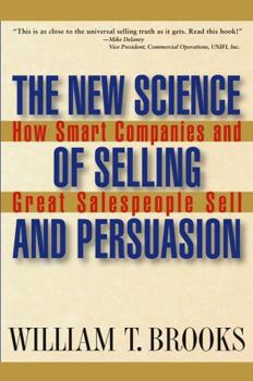 Hardcover The New Science of Selling and Persuasion: How Smart Companies and Great Salespeople Sell Book
