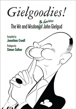 Paperback Gielgoodies!: The Wit and Wisdom (& Gaffes) of John Gielgud Book