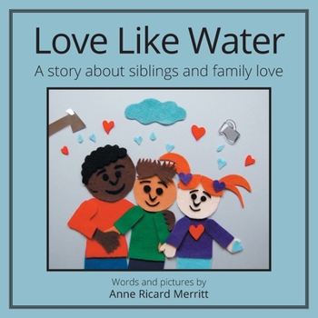 Paperback Love Like Water: A Story about Siblings and Family Love Book