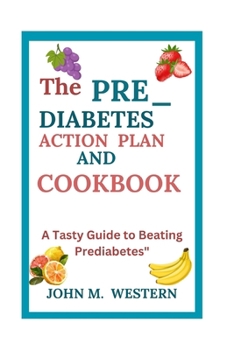 Paperback The Prediabetes Action Plan and Cookbook: A Tasty Guide to Beating Prediabetes" Book