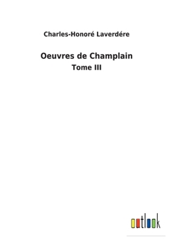 Paperback Oeuvres de Champlain: Tome III [French] Book