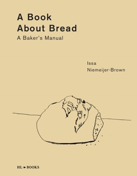 Hardcover A Book about Bread: A Baker's Manual Book