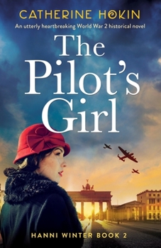 Paperback The Pilot's Girl: An utterly heartbreaking World War 2 historical novel Book