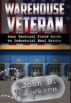 Hardcover Warehouse Veteran: Your Tactical Field Guide to Industrial Real Estate Book