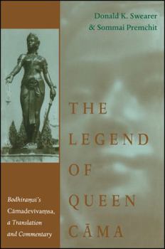 Hardcover The Legend of Queen Cama: Bodhiramsi's Camadevivamsa, a Translation and Commentary Book