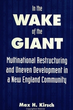 Paperback In the Wake of the Giant: Multinational Restructuring and Uneven Development in a New England Community Book