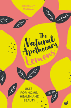 Paperback The Natural Apothecary: Lemons: Tips for Home, Health and Beauty Book