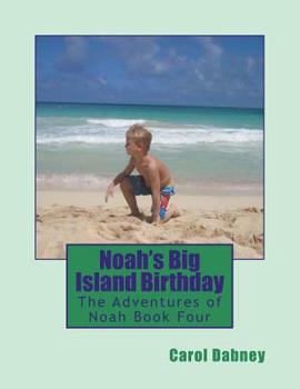Paperback Noah's Big Island Birthday: The Adventures of Noah Book Four Book