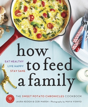 Paperback How to Feed a Family: The Sweet Potato Chronicles Cookbook Book