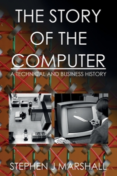 Paperback The Story of the Computer: A Technical and Business History Book