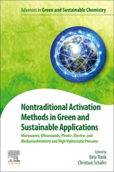 Paperback Nontraditional Activation Methods in Green and Sustainable Applications: Microwaves; Ultrasounds; Photo-, Electro- And Mechanochemistry and High Hydro Book