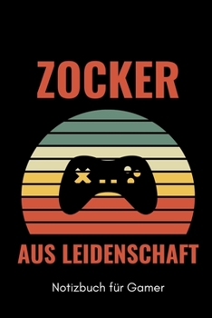 ZOCKER AUS LEIDENSCHAFT NOTIZBUCH FÜR GAMER: A5 Notizbuch PUNKTIERT | Gaming Buch | Geschenke für Zocker | Kleine Geschenke für Männer | Computer ... für Teenager Nerds (German Edition)