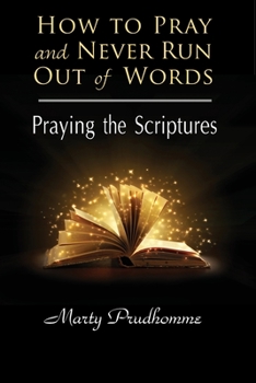 Paperback How to Pray and Never Run Out of Words: Praying the Scriptures Book