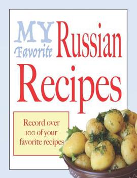 My favorite Russian recipes: Blank cookbooks to write in