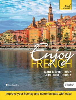 Paperback Enjoy French Intermediate to Upper Intermediate Course: Improve Your Fluency and Communicate with Ease Book