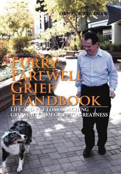 Hardcover Furry Farewell Grief Handbook: Life and Pet Loss Coaching Growing from Grief to Greatness Book