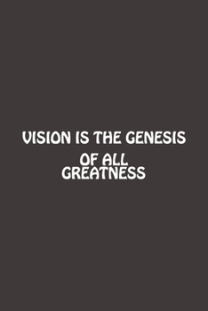 Paperback Vision Is The Genesis Of All Greatness: Great Gift Idea With Amazing Saying On Cover, For Coworkers (120 Pages, Lined Blank 6x9) Office Journal For Em Book