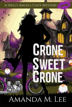 Crone Sweet Crone (A Spell's Angels Cozy Mystery) - Book #14 of the Spell's Angels