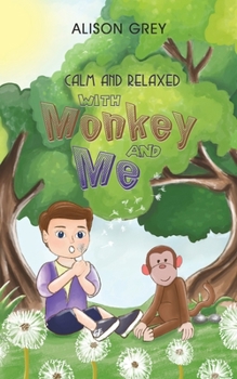 Paperback Calm and Relaxed with Monkey and Me Book