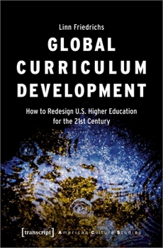 Paperback Global Curriculum Development: How to Redesign U.S. Higher Education for the 21st Century Book