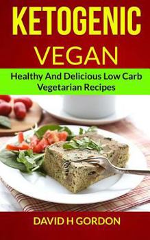Paperback Ketogenic Vegan: Healthy and Delicious Low Carb Vegetarian Recipes Book