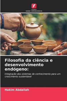Filosofia da ciência e desenvolvimento endógeno (Portuguese Edition)
