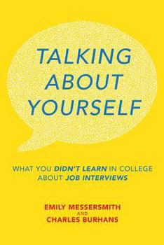 Paperback Talking About Yourself: What You Didn't Learn in College About Job Interviews Book