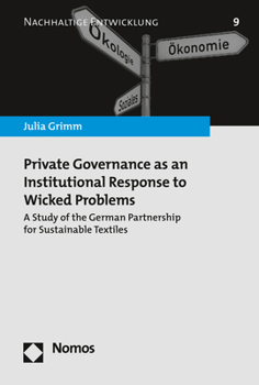 Paperback Private Governance as an Institutional Response to Wicked Problems: A Study of the German Partnership for Sustainable Textiles Book