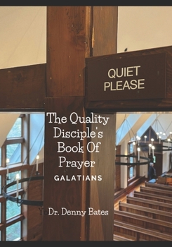 The Quality Disciple's Book Of Prayer: The Book of Galatians