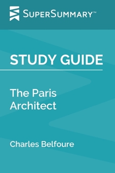 Paperback Study Guide: The Paris Architect by Charles Belfoure (SuperSummary) Book