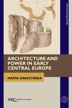 Hardcover Architecture and Power in Early Central Europe Book