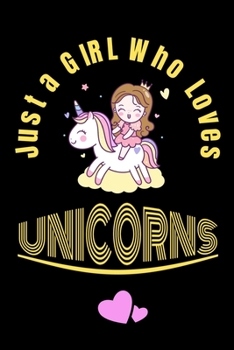 Just A GIRL Who Loves Unicorns: Cute Unicorn Blank lined Notebook, Diary, Journal or Planner, Size 6"x 9", Office Equipment, 120 page, Great Gift idea for ... Journaling, Calligraphy & Hand Lettering