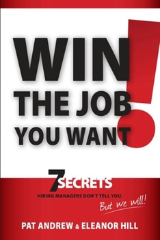 Paperback Win the Job You Want!: 7 Secrets Hiring Managers Don't Tell You, But We Will! Book