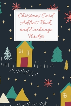 Christmas Card Address Book and Exchange Tracker: Track 6 Years Worth of Holiday Card Exchanges to Keep Your End of Year Correspondence Organized Christmas scene houses (Seasonal Organizing Trackers)