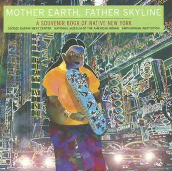 Paperback Mother Earth, Father Skyline: A Souvenir Book of Native New York Book