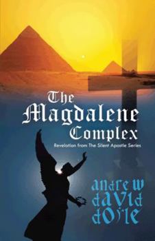 Hardcover The Magdalene Complex: Revelation from the Silent Apostle Series Book