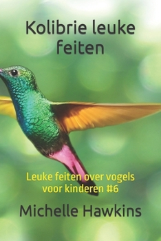 Paperback Kolibrie leuke feiten: Leuke feiten over vogels voor kinderen #6 [Dutch] Book