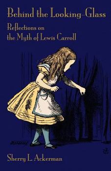 Paperback Behind the Looking-Glass: Reflections on the Myth of Lewis Carroll Book