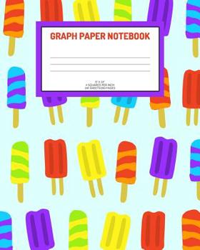 Paperback Graph Paper Notebook: Ice pops; 4 squares per inch; 100 sheets/200 pages; 8" x 10" Book