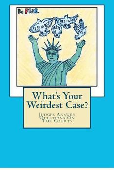 Paperback What's Your Weirdest Case?: Judges Answer Questions On The Courts Book