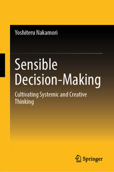 Hardcover Sensible Decision-Making: Cultivating Systemic and Creative Thinking Book