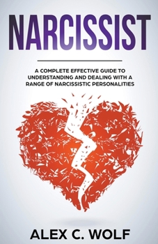 Paperback Narcissist: A Complete Effective Guide To Understanding And Dealing With A Range Of Narcissistic Personalities Book