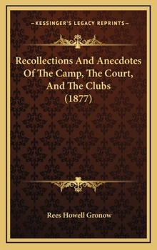 Hardcover Recollections And Anecdotes Of The Camp, The Court, And The Clubs (1877) Book