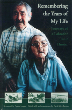 Paperback Remembering the Years of My Life: Journeys of a Labrador Inuit Hunter Book