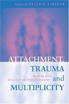 Hardcover Attachment, Trauma and Multiplicity: Working with Dissociative Identity Disorder Book