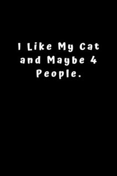 Paperback I Like My Cat and Maybe 4 People: Lined Journal, Lined Notebook, Gift ideas Notepad: Lined Notebook / Journal Gift. 120 pages. 6x9 Soft cover. Matte F Book