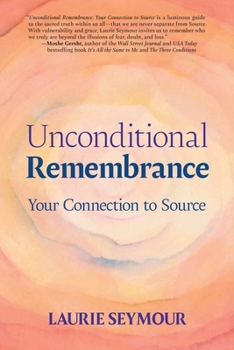 Paperback Unconditional Remembrance: Your Connection to Source Book