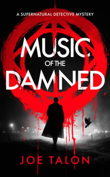 Music of the Damned: A Supernatural Detective Thriller of Demons, Cults, and Dark Magic