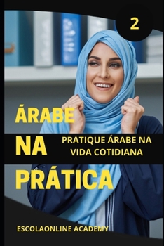 Árabe na Prática “dialeto sírio & Libanês”: Essa série te ensina o “sotaque oriental" Árabe shamye usado no Líbano, síria, Jordânia e palestina ... da Língua Portuguesa) (Portuguese Edition)